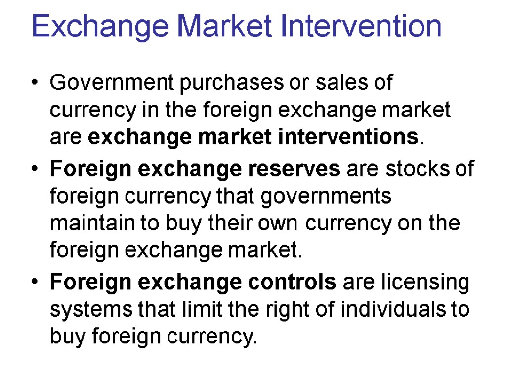 Exchange Market Intervention Government purchases or sales of currency in the foreign exchange market